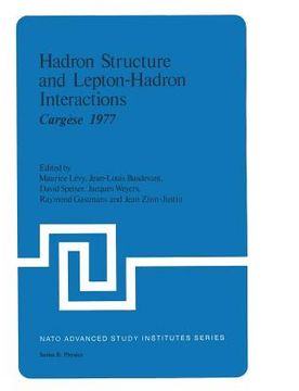 portada Hadron Structure and Lepton-Hadron Interactions: Cargèse 1977 (en Inglés)