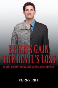 portada Brian's Gain, The Devil's Loss: Any Army Veteran Traverses the Gay World, And Gets Burnt (en Inglés)