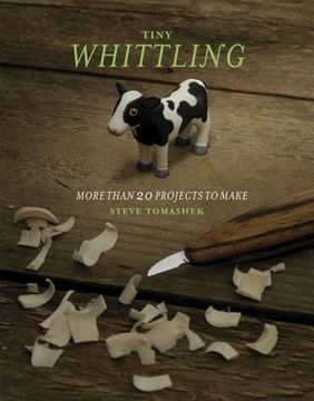 portada Tiny Whittling: More Than 20 Projects to Make