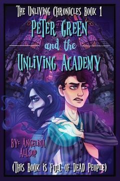 portada Peter Green and the Unliving Academy: This Book is Full of Dead People