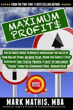 portada Maximum Profit$: The Ultimate Guide to Quickly Increasing the Sales of Your eCommerce Store, on Auto-Pilot, Using Creative Marketing & (in English)