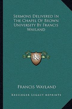 portada sermons delivered in the chapel of brown university by francis wayland