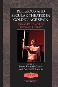 portada Religious and Secular Theater in Golden Age Spain: Essays in Honor of Donald T. Dietz