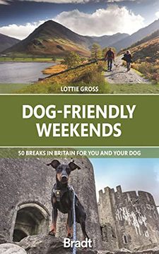 portada Dog-Friendly Weekends: 50 Breaks in Britain for you and Your dog (Bradt Travel Guides (Bradt on Britain)) (en Inglés)