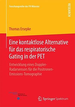 portada Eine Kontaktlose Alternative für das Respiratorische Gating in der Pet: Entwicklung Eines Doppler-Radarsensors für die Positronen-Emissions-Tomographie (Forschungsreihe der fh Münster) (en Alemán)