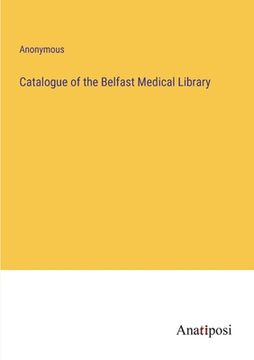 portada Catalogue of the Belfast Medical Library (en Inglés)