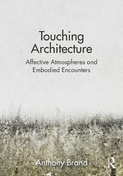 portada Touching Architecture: Affective Atmospheres and Embodied Encounters (en Inglés)