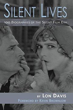 portada Silent Lives: 100 Biographies of the Silent Film Era (en Inglés)