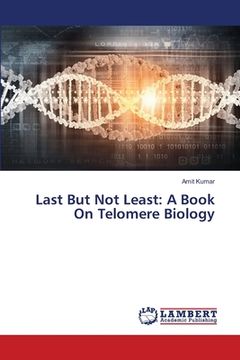 portada Last But Not Least: A Book On Telomere Biology (en Inglés)
