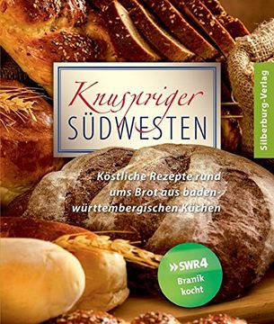 portada Knuspriger Südwesten: Köstliche Rezepte Rund ums Brot aus Baden-Württembergischen Küchen (en Alemán)