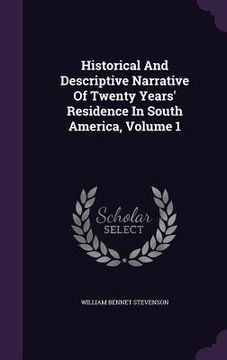 portada Historical And Descriptive Narrative Of Twenty Years' Residence In South America, Volume 1