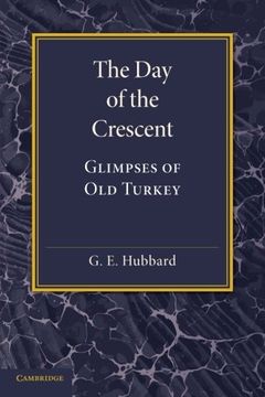 portada The day of the Crescent: Glimpses of old Turkey (en Inglés)