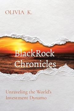 portada Blackrock Chronicles: Unraveling the World's Investment Dynamo [Soft Cover ] (en Inglés)