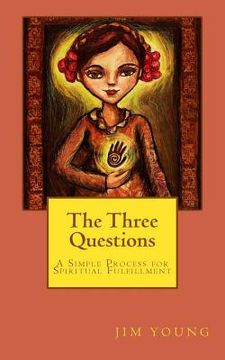 portada The Three Questions: A Simple Process for Spiritual Fulfllment (en Inglés)