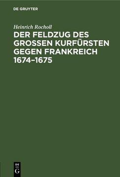 portada Der Feldzug des Großen Kurfürsten Gegen Frankreich 1674¿ 1675 (en Alemán)