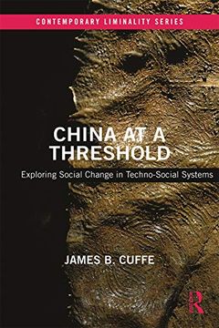 portada China at a Threshold: Exploring Social Change in Techno-Social Systems (Contemporary Liminality) 