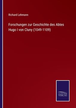 portada Forschungen zur Geschichte des Abtes Hugo I von Cluny (1049-1109) (en Alemán)