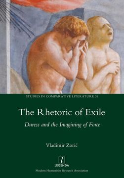 portada Rhetoric of Exile: Duress and the Imagining of Force (39) (Studies in Comparative Literature) (en Inglés)