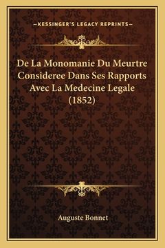 portada De La Monomanie Du Meurtre Consideree Dans Ses Rapports Avec La Medecine Legale (1852) (in French)