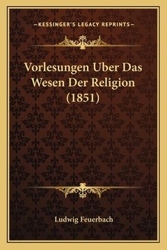 portada Vorlesungen Uber Das Wesen Der Religion (1851) (en Alemán)