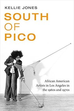 portada South of Pico: African American Artists in Los Angeles in the 1960s and 1970s