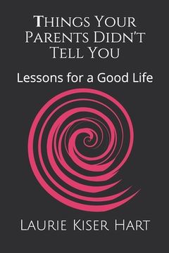 portada Things Your Parents Didn't Tell You: Lessons for a Good Life (en Inglés)