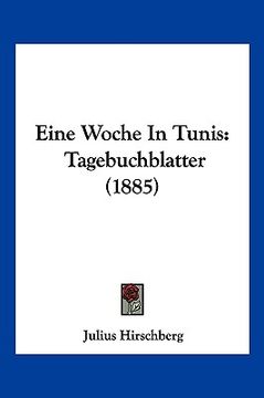 portada Eine Woche In Tunis: Tagebuchblatter (1885) (en Alemán)