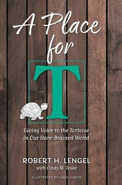 portada A Place for T: Giving Voice to the Tortoise in Our Hare-Brained World (in English)