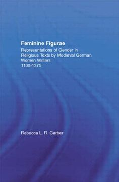 portada Feminine Figurae: Representations of Gender in Religious Texts by Medieval German Women Writers, 1100-1475