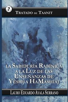 portada Tratado de Taanit: La Sabiduría Rabínica a la Luz de las Enseñanzas de Yeshúa HaMashíaj (in Spanish)