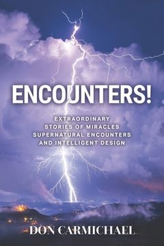 portada Encounters!: Extraordinary Stories of Miracles, Supernatural Encounters and Intelligent Design (en Inglés)