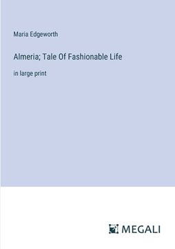 portada Almeria; Tale Of Fashionable Life: in large print (en Inglés)