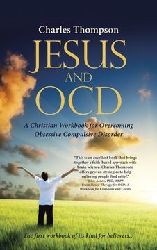 portada Jesus and Ocd: A Christian Workbook for Overcoming Obsessive Compulsive Disorder (en Inglés)