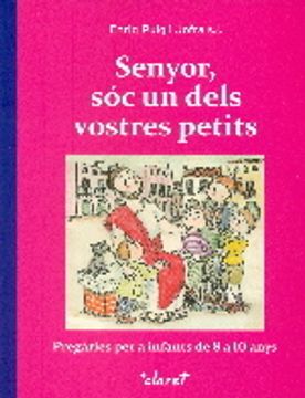 portada Senyor, sóc un dels vostres petits: Pregàries per a infants de 8 a 10 anys (CLARET) (in Spanish)