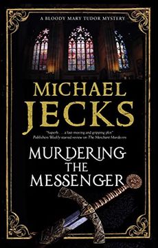 portada Murdering the Messenger (a Bloody Mary Tudor Mystery, 8) (in English)