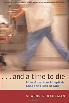 portada And a Time to Die: How American Hospitals Shape the end of Life (en Inglés)
