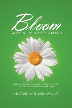 portada Bloom Where You're Planted, III: Even More Stories of Women in Church Planting (en Inglés)