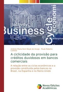 portada A ciclicidade da provisão para créditos duvidosos em bancos comerciais: A relação entre os ciclos econômicos e a provisão constituída pelos bancos no Brasil, na Espanha e no Reino Unido