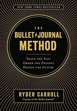 portada The Bullet Journal Method: Track the Past, Order the Present, Design the Future (en Inglés)