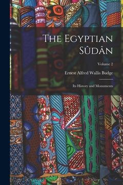 portada The Egyptian Sûdân: Its History and Monuments; Volume 2 (en Inglés)