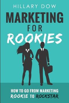 portada Marketing for Rookies: How to Go from Marketing Rookie to Rockstar (in English)