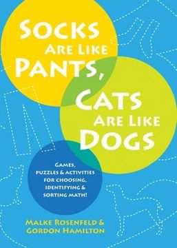portada Socks Are Like Pants, Cats Are Like Dogs: Games, Puzzles, and Activities for Choosing, Identifying, and Sorting Math (in English)