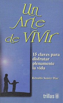 portada Un Arte de Vivir: 15 claves para disfrutar plenamente la vida (in Spanish)
