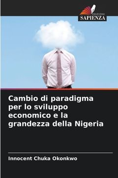portada Cambio di paradigma per lo sviluppo economico e la grandezza della Nigeria (in Italian)