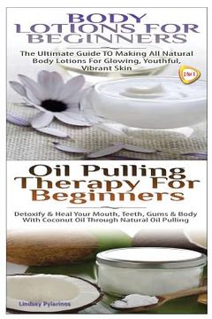 portada Body Lotions For Beginners & Oil Pulling Therapy For Beginners (en Inglés)