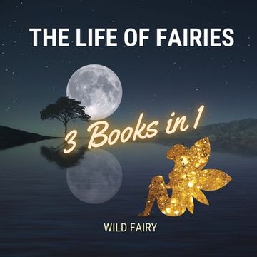 portada The Life of Fairies: 3 Books in 1 (en Inglés)
