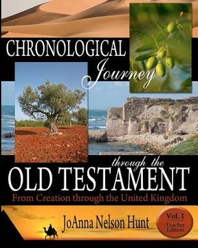 portada chronological journey through the old testament; from creation through the united kingdom; teacher edition; vol 1 (en Inglés)