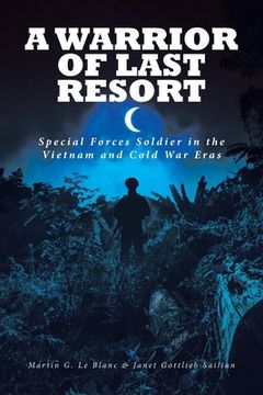 portada A Warrior of Last Resort: Special Forces Soldier in the Vietnam and Cold War Eras