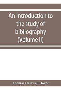 portada An Introduction to the Study of Bibliography: To Which is Prefixed a Memoir on the Public Libraries of the Antients (Volume ii) (en Inglés)
