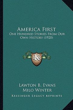 portada america first: one hundred stories from our own history (1920) (in English)